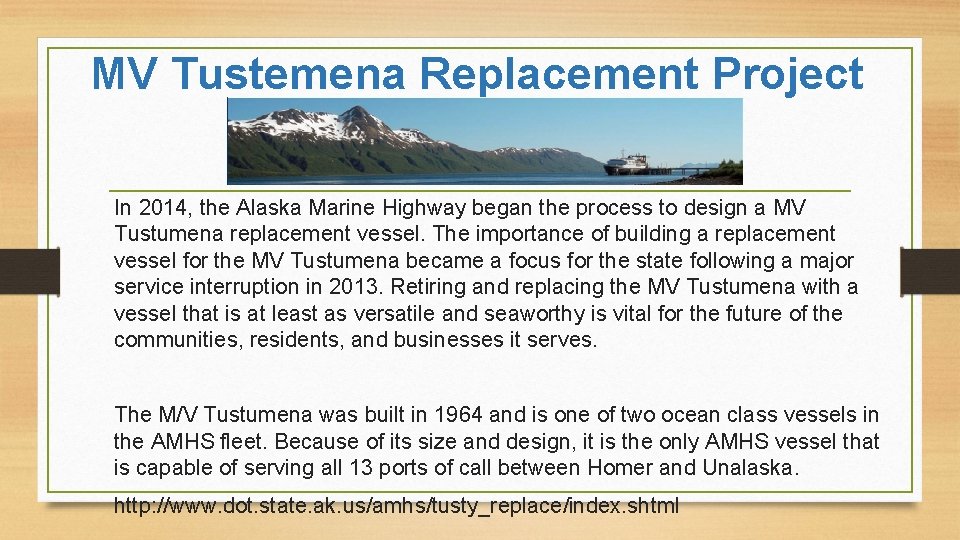 MV Tustemena Replacement Project In 2014, the Alaska Marine Highway began the process to