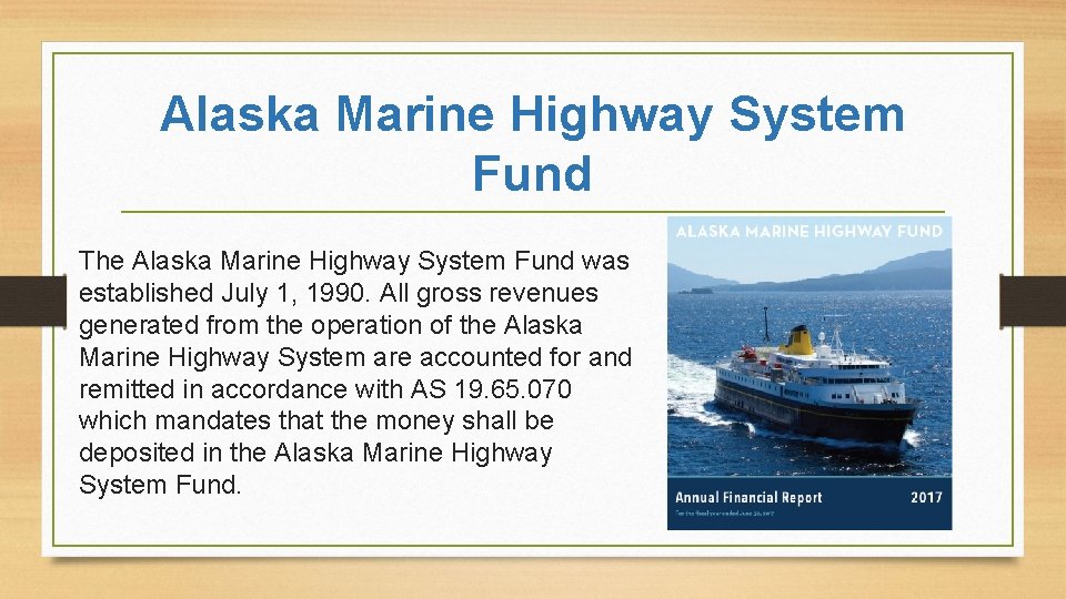 Alaska Marine Highway System Fund The Alaska Marine Highway System Fund was established July