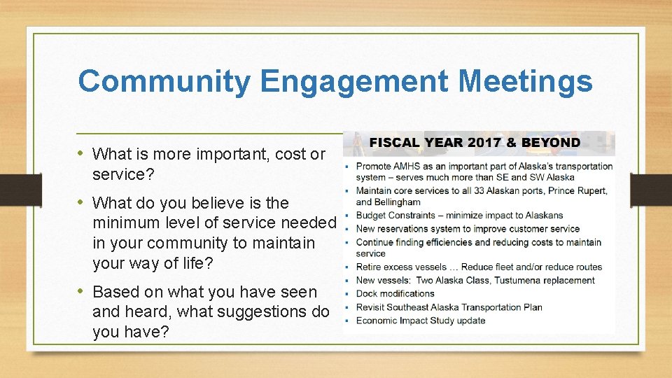 Community Engagement Meetings • What is more important, cost or service? • What do