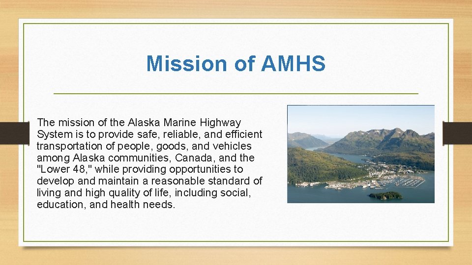 Mission of AMHS The mission of the Alaska Marine Highway System is to provide