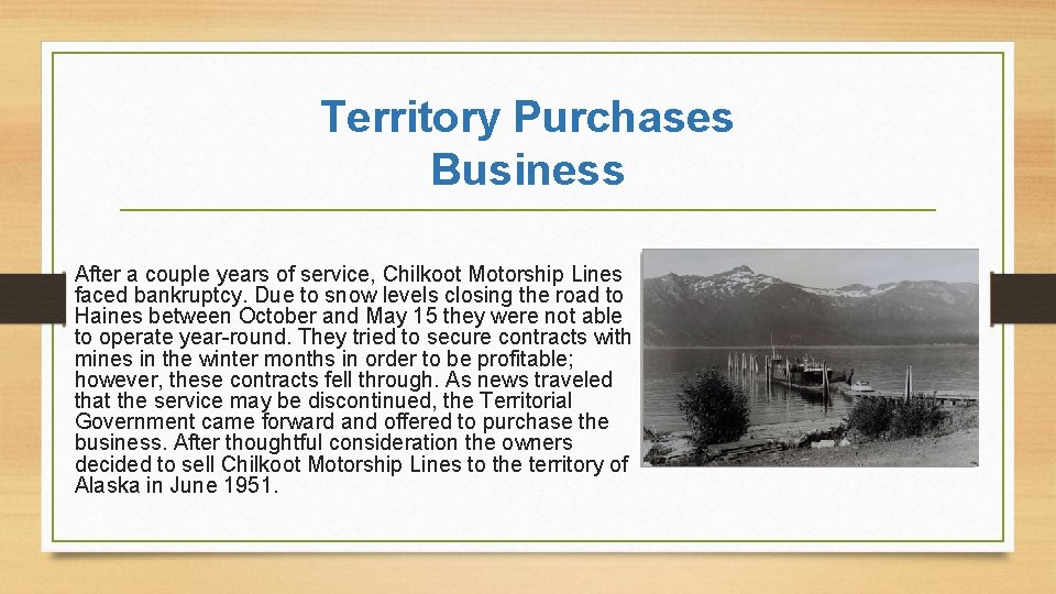 Territory Purchases Business After a couple years of service, Chilkoot Motorship Lines faced bankruptcy.