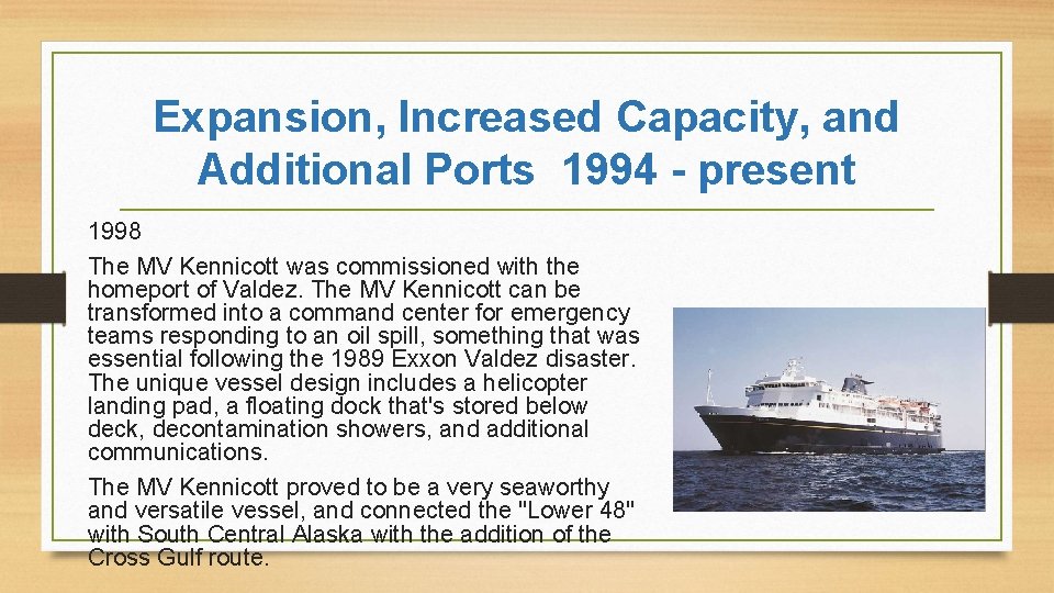 Expansion, Increased Capacity, and Additional Ports 1994 - present 1998 The MV Kennicott was