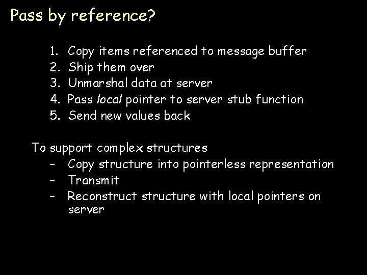 Pass by reference? 1. 2. 3. 4. 5. Copy items referenced to message buffer