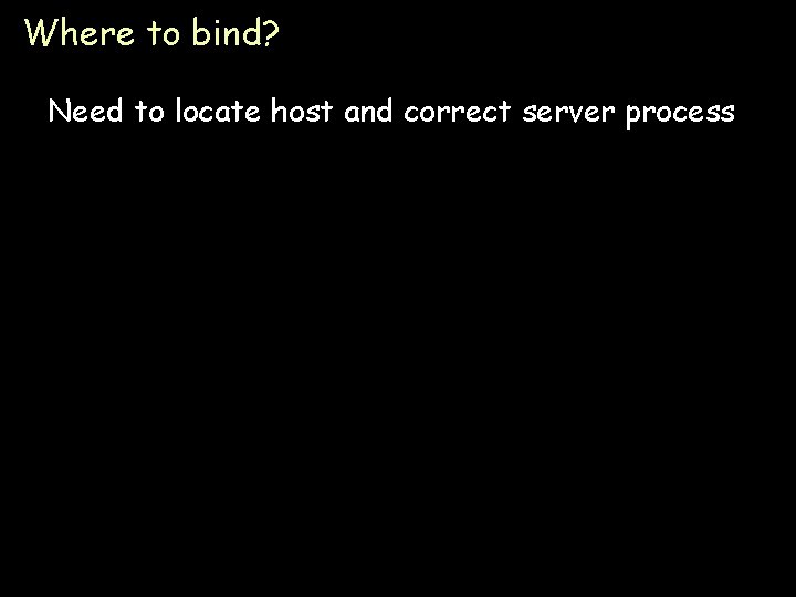 Where to bind? Need to locate host and correct server process Page 27 