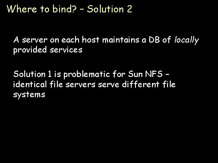 Where to bind? – Solution 2 A server on each host maintains a DB