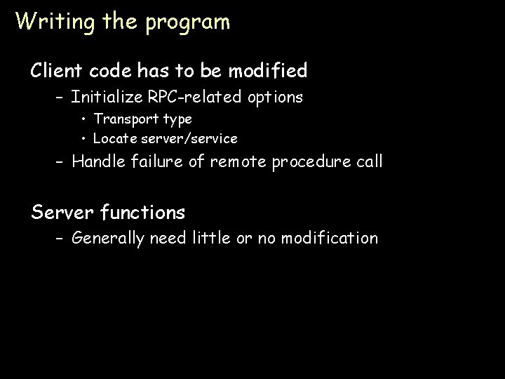 Writing the program Client code has to be modified – Initialize RPC-related options •
