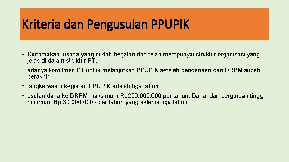 Kriteria dan Pengusulan PPUPIK • Diutamakan usaha yang sudah berjalan dan telah mempunyai struktur