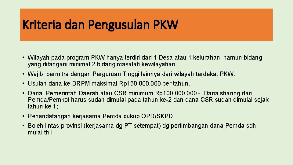 Kriteria dan Pengusulan PKW • Wilayah pada program PKW hanya terdiri dari 1 Desa