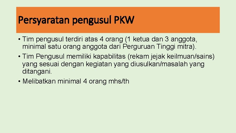 Persyaratan pengusul PKW • Tim pengusul terdiri atas 4 orang (1 ketua dan 3