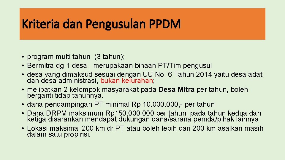 Kriteria dan Pengusulan PPDM • program multi tahun (3 tahun); • Bermitra dg 1