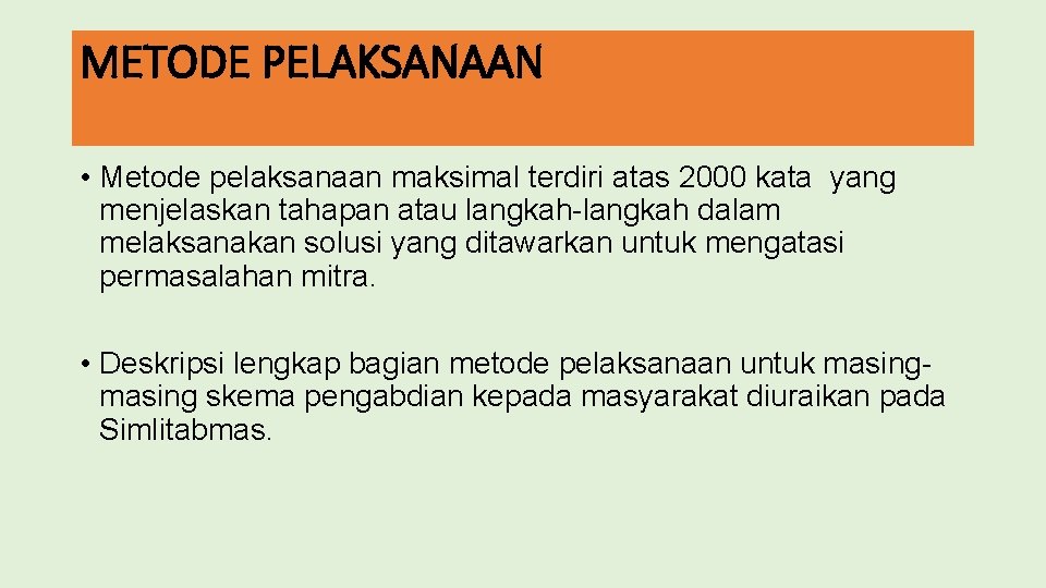 METODE PELAKSANAAN • Metode pelaksanaan maksimal terdiri atas 2000 kata yang menjelaskan tahapan atau