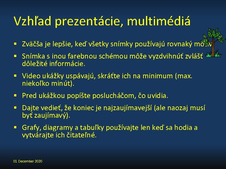 Vzhľad prezentácie, multimédiá § Zväčša je lepšie, keď všetky snímky používajú rovnaký motív. §