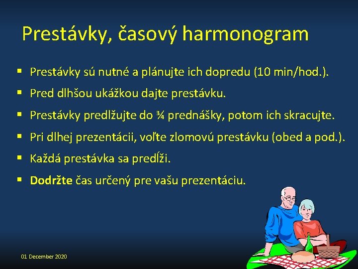 Prestávky, časový harmonogram § Prestávky sú nutné a plánujte ich dopredu (10 min/hod. ).