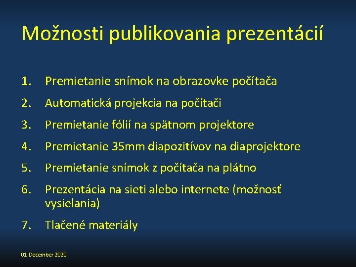 Možnosti publikovania prezentácií 1. Premietanie snímok na obrazovke počítača 2. Automatická projekcia na počítači