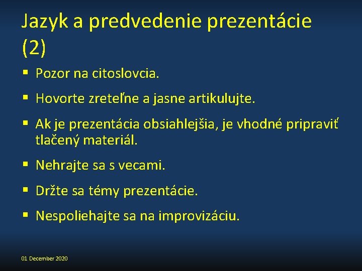 Jazyk a predvedenie prezentácie (2) § Pozor na citoslovcia. § Hovorte zreteľne a jasne