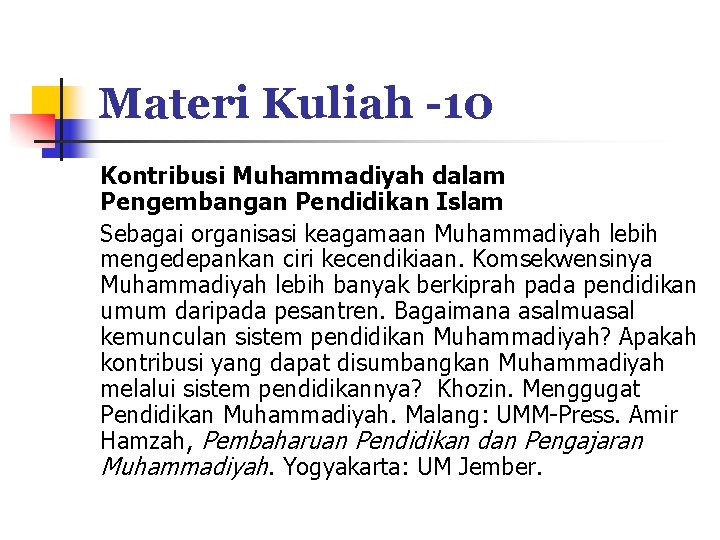 Materi Kuliah -10 Kontribusi Muhammadiyah dalam Pengembangan Pendidikan Islam Sebagai organisasi keagamaan Muhammadiyah lebih