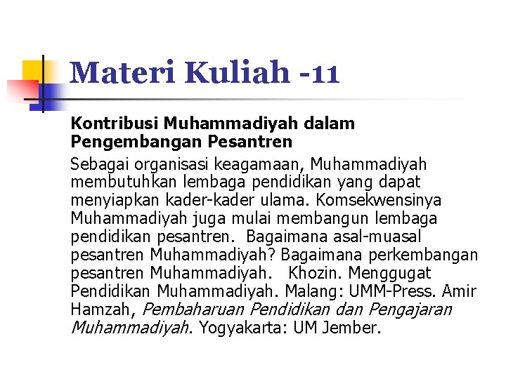 Materi Kuliah -11 Kontribusi Muhammadiyah dalam Pengembangan Pesantren Sebagai organisasi keagamaan, Muhammadiyah membutuhkan lembaga
