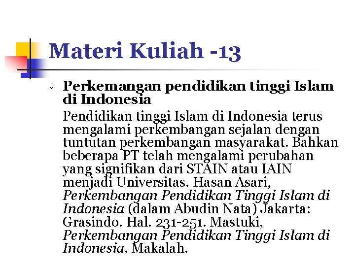 Materi Kuliah -13 ü Perkemangan pendidikan tinggi Islam di Indonesia Pendidikan tinggi Islam di