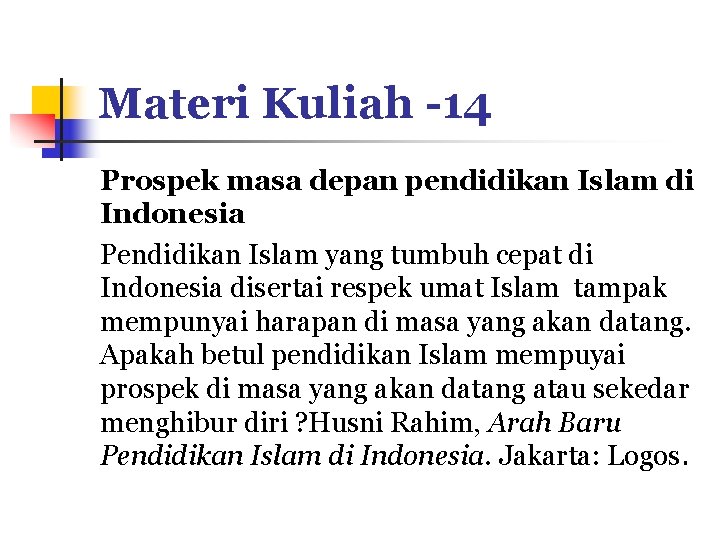 Materi Kuliah -14 Prospek masa depan pendidikan Islam di Indonesia Pendidikan Islam yang tumbuh