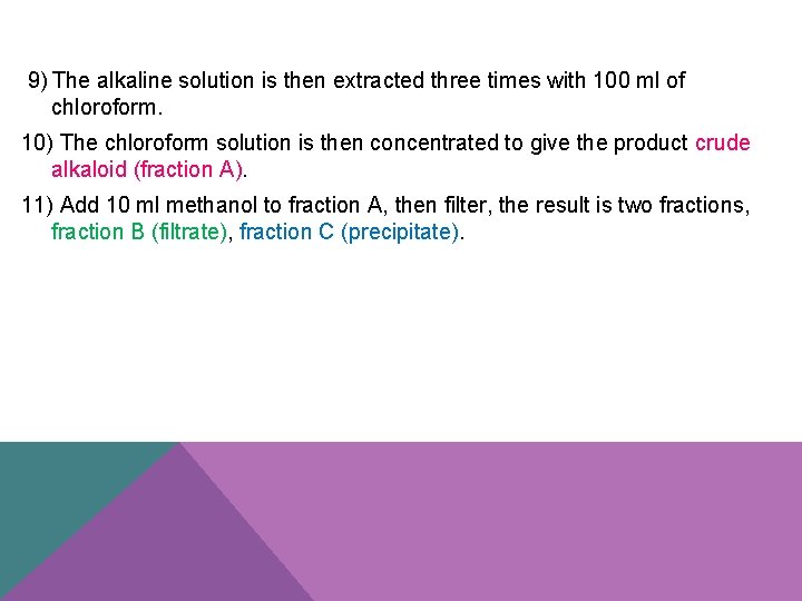  9) The alkaline solution is then extracted three times with 100 ml of