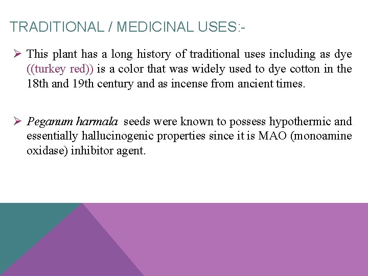 TRADITIONAL / MEDICINAL USES: Ø This plant has a long history of traditional uses