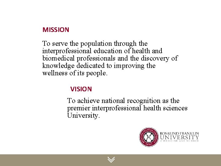 MISSION To serve the population through the interprofessional education of health and biomedical professionals