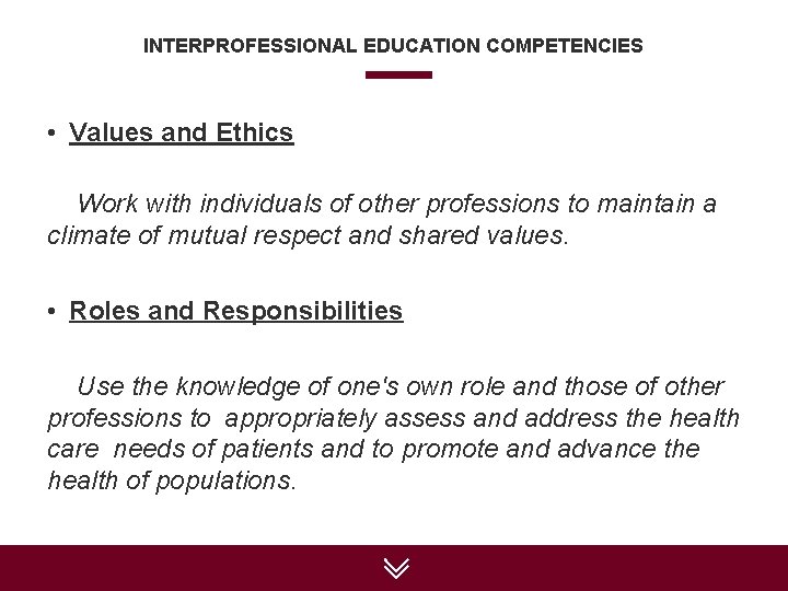 INTERPROFESSIONAL EDUCATION COMPETENCIES • Values and Ethics Work with individuals of other professions to
