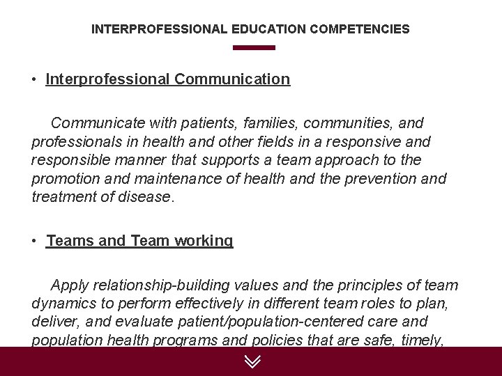 INTERPROFESSIONAL EDUCATION COMPETENCIES • Interprofessional Communication Communicate with patients, families, communities, and professionals in