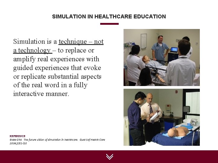 SIMULATION IN HEALTHCARE EDUCATION Simulation is a technique – not a technology – to