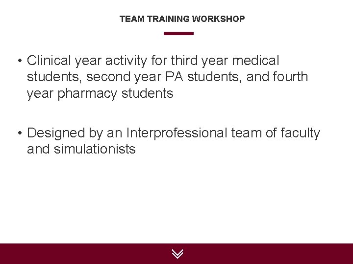 TEAM TRAINING WORKSHOP • Clinical year activity for third year medical students, second year