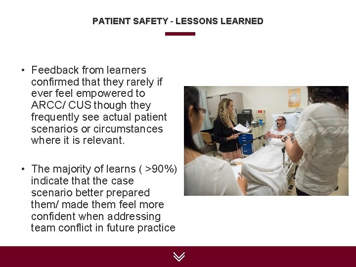 PATIENT SAFETY – LESSONS LEARNED • Feedback from learners confirmed that they rarely if