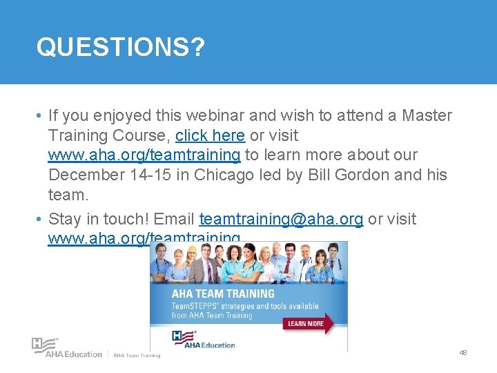 QUESTIONS? • If you enjoyed this webinar and wish to attend a Master Training