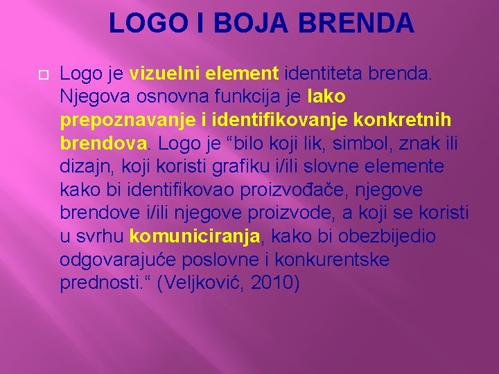 LOGO I BOJA BRENDA Logo je vizuelni element identiteta brenda. Njegova osnovna funkcija je