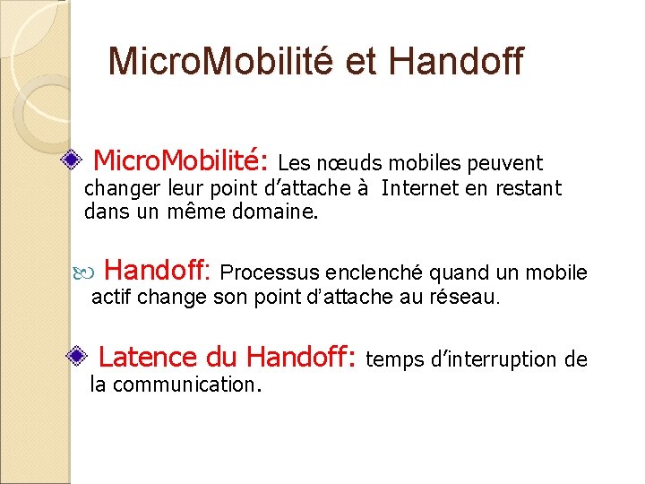 Micro. Mobilité et Handoff Micro. Mobilité: Les nœuds mobiles peuvent changer leur point d’attache