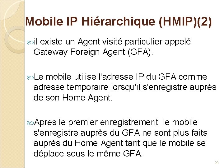 Mobile IP Hiérarchique (HMIP)(2) il existe un Agent visité particulier appelé Gateway Foreign Agent