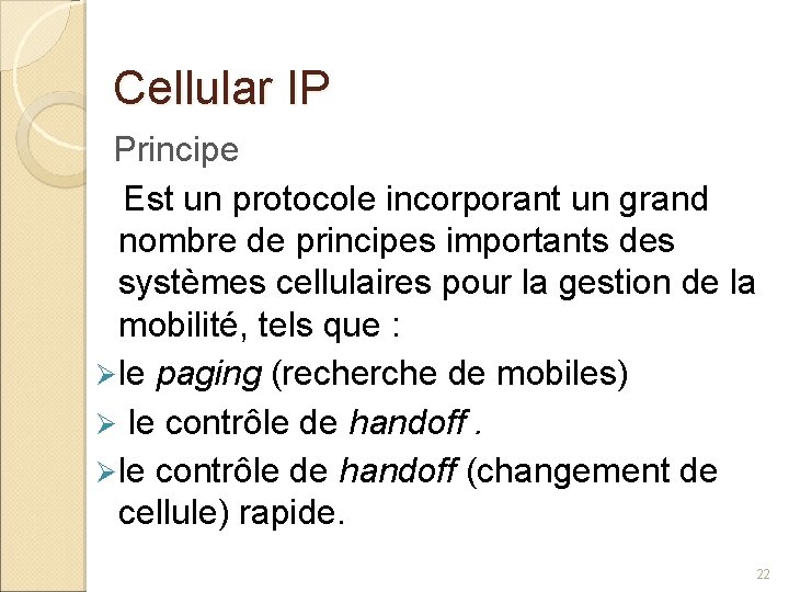 Cellular IP Principe Est un protocole incorporant un grand nombre de principes importants des