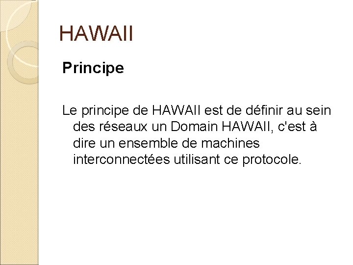 HAWAII Principe Le principe de HAWAII est de définir au sein des réseaux un