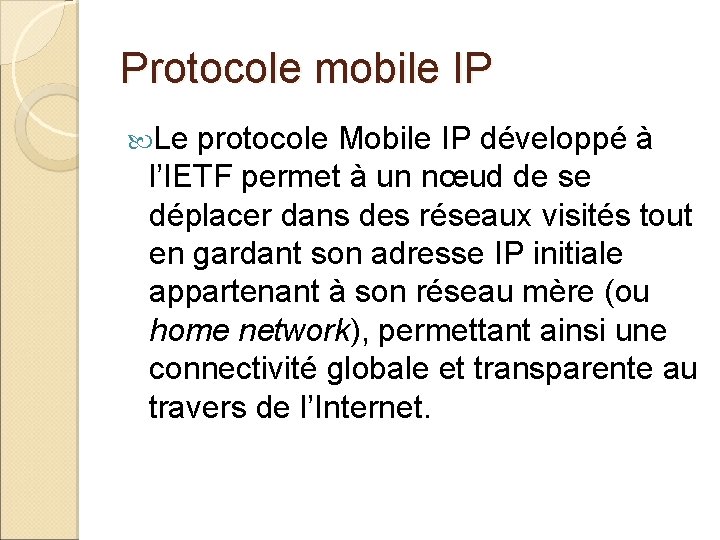 Protocole mobile IP Le protocole Mobile IP développé à l’IETF permet à un nœud