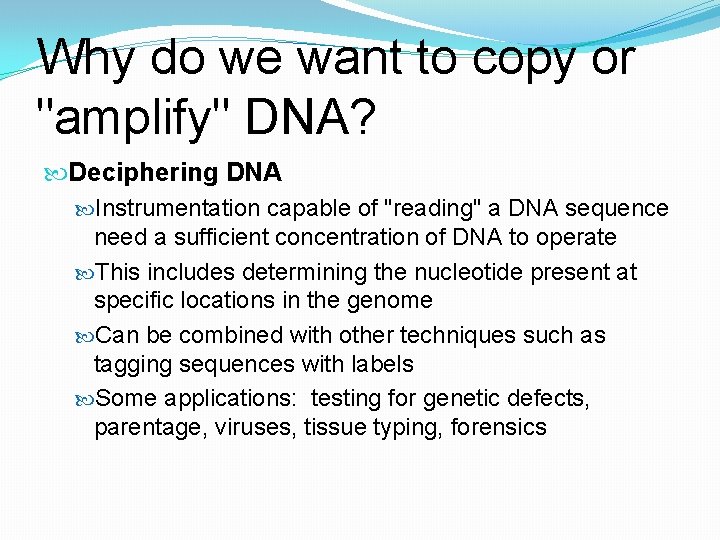 Why do we want to copy or "amplify" DNA? Deciphering DNA Instrumentation capable of