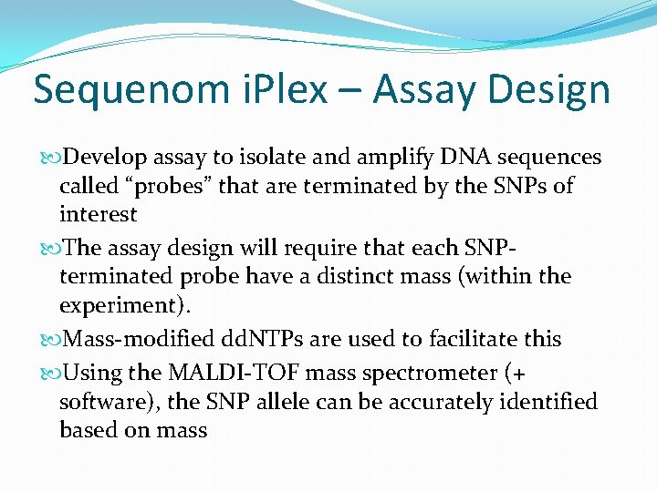 Sequenom i. Plex – Assay Design Develop assay to isolate and amplify DNA sequences