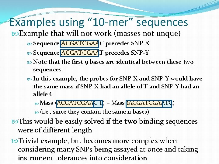 Examples using “ 10 -mer” sequences Example that will not work (masses not unque)