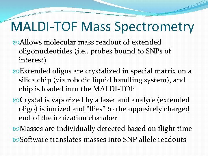 MALDI-TOF Mass Spectrometry Allows molecular mass readout of extended oligonucleotides (i. e. , probes