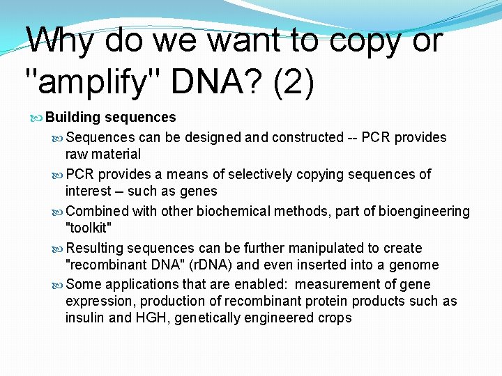 Why do we want to copy or "amplify" DNA? (2) Building sequences Sequences can