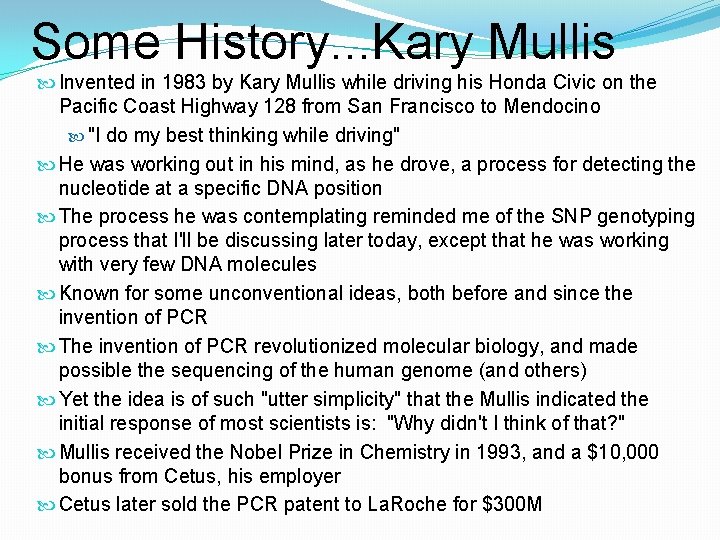 Some History. . . Kary Mullis Invented in 1983 by Kary Mullis while driving