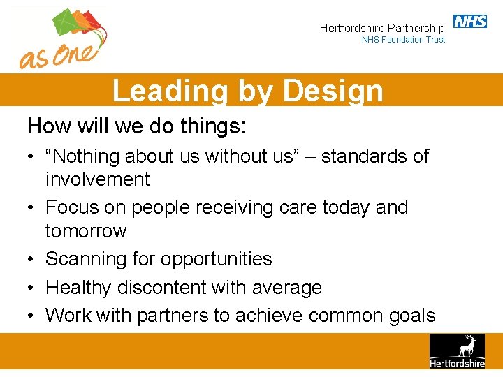 Hertfordshire Partnership NHS Foundation Trust Leading by Design How will we do things: •