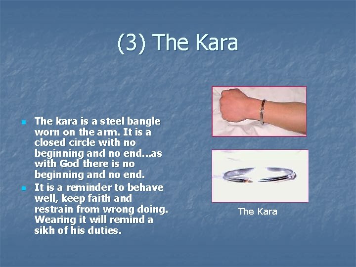 (3) The Kara n n The kara is a steel bangle worn on the