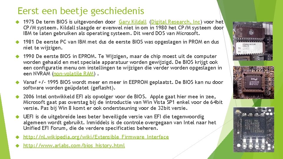 Eerst een beetje geschiedenis 1975 De term BIOS is uitgevonden door Gary Kildall (Digital