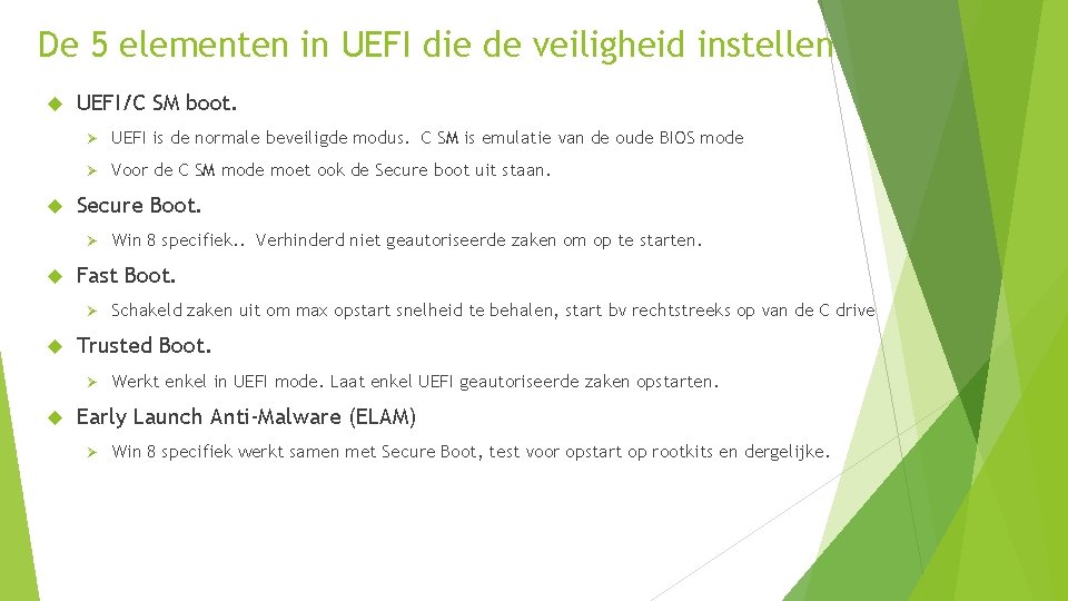 De 5 elementen in UEFI die de veiligheid instellen UEFI/C SM boot. Ø UEFI