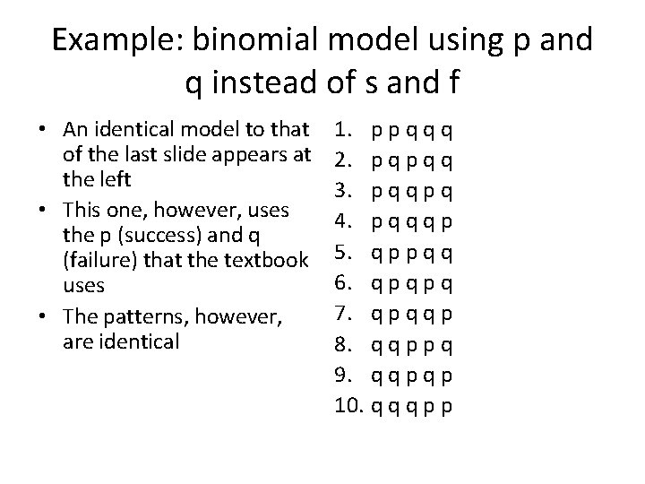 Example: binomial model using p and q instead of s and f • An