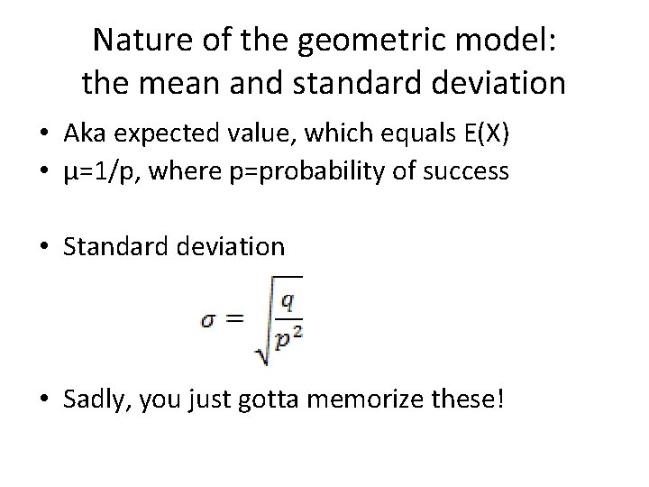 Nature of the geometric model: the mean and standard deviation • Aka expected value,